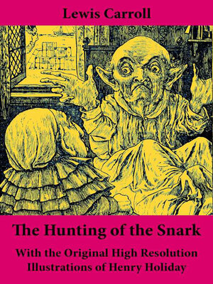cover image of The Hunting of the Snark--With the Original High Resolution Illustrations of Henry Holiday